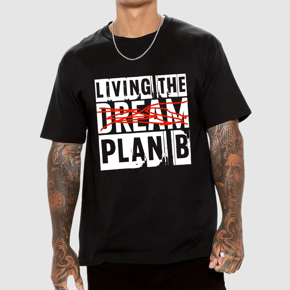 Living The Plan B  T-Shirt