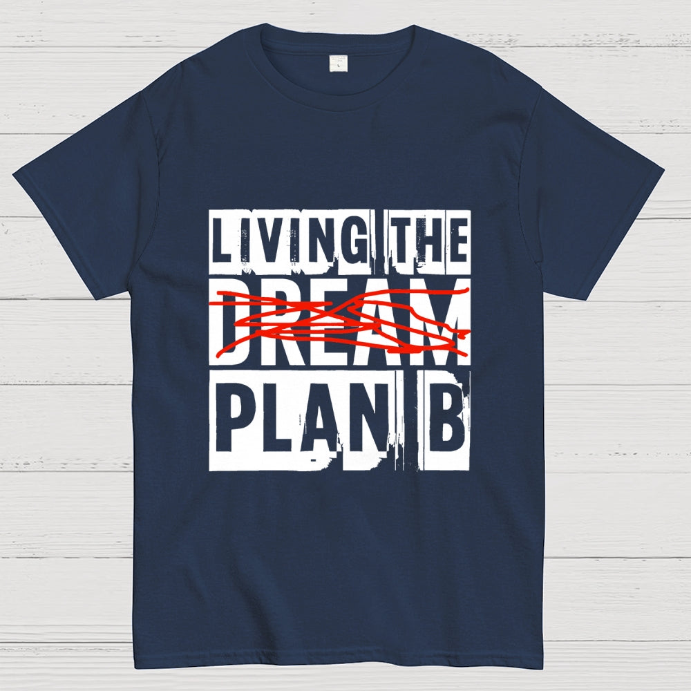 Living The Plan B  T-Shirt