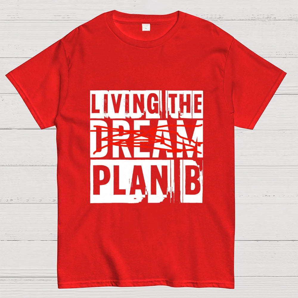 Living The Plan B  T-Shirt