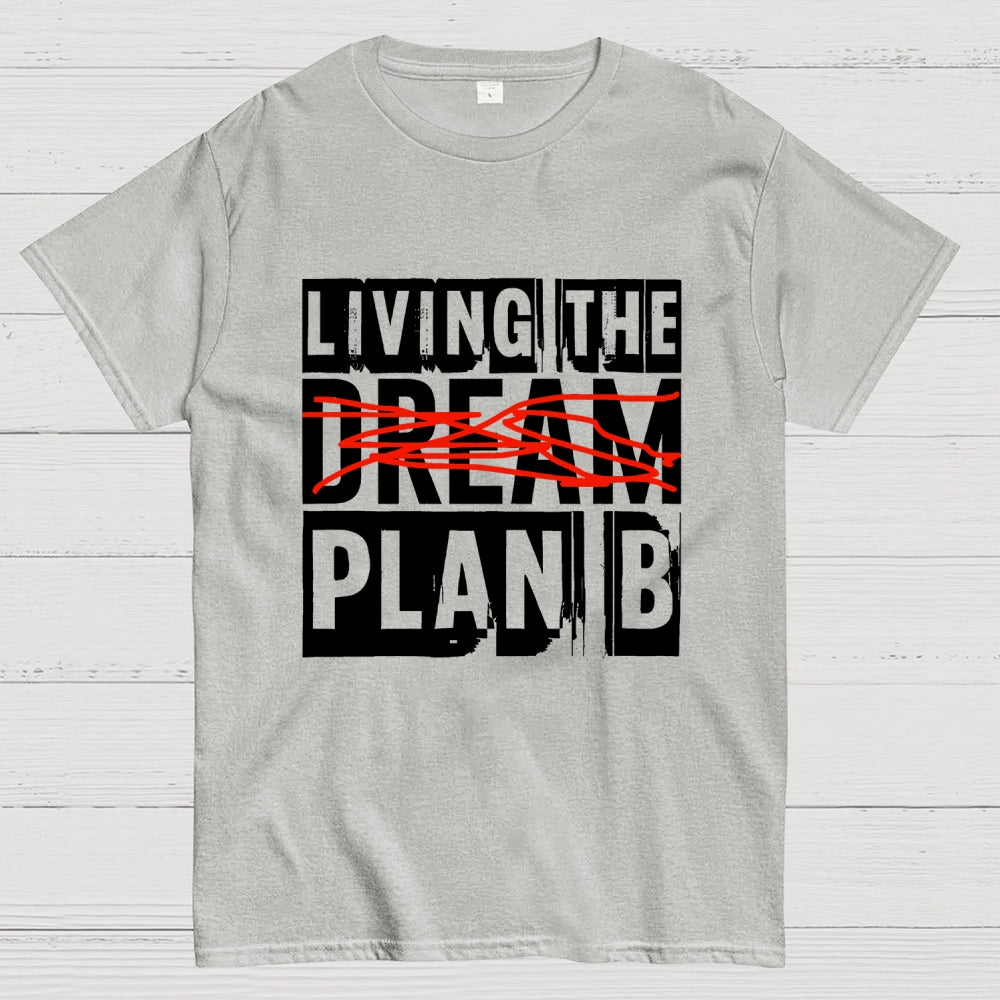 Living The Plan B  T-Shirt
