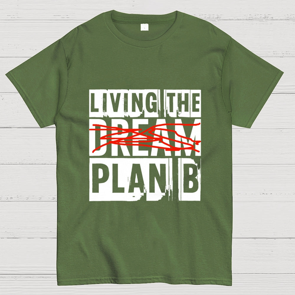 Living The Plan B  T-Shirt