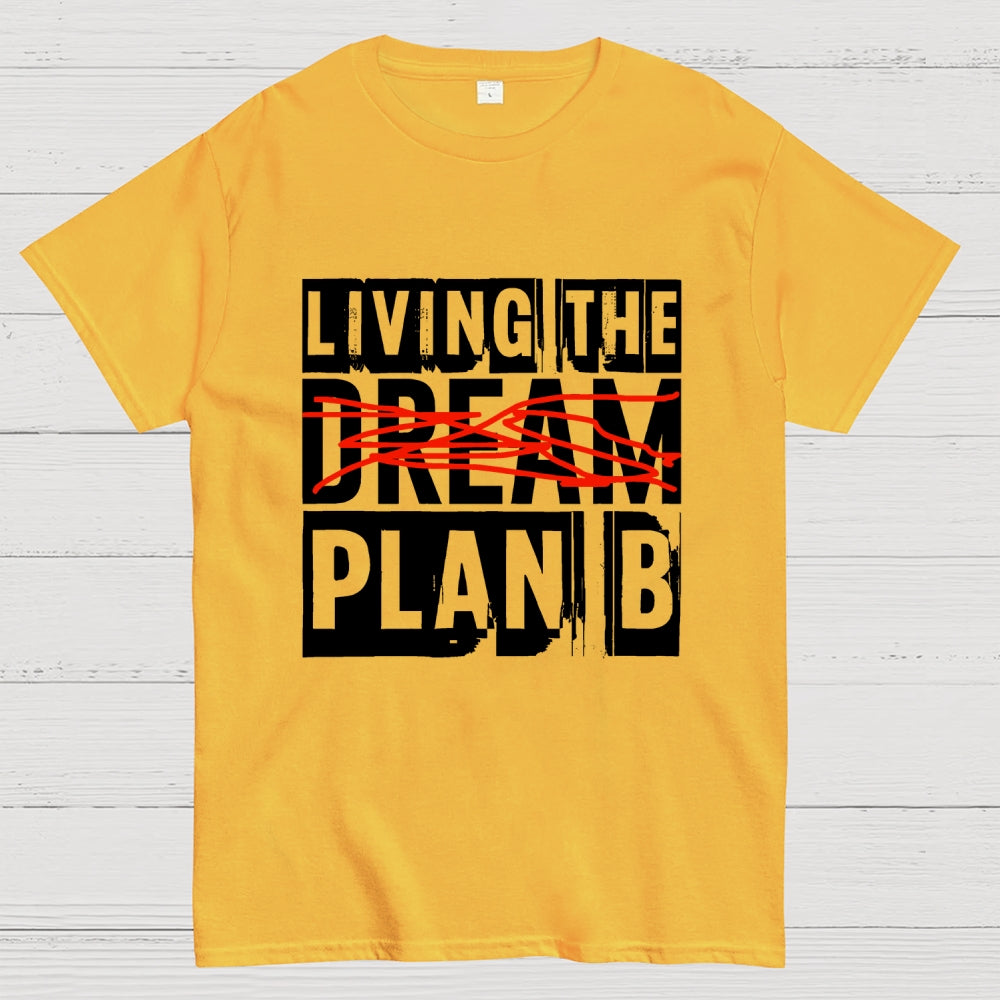 Living The Plan B  T-Shirt