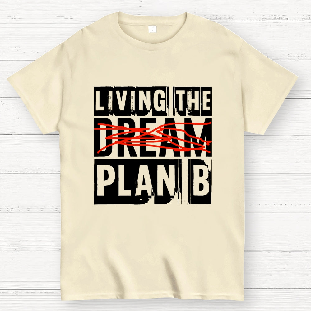 Living The Plan B  T-Shirt