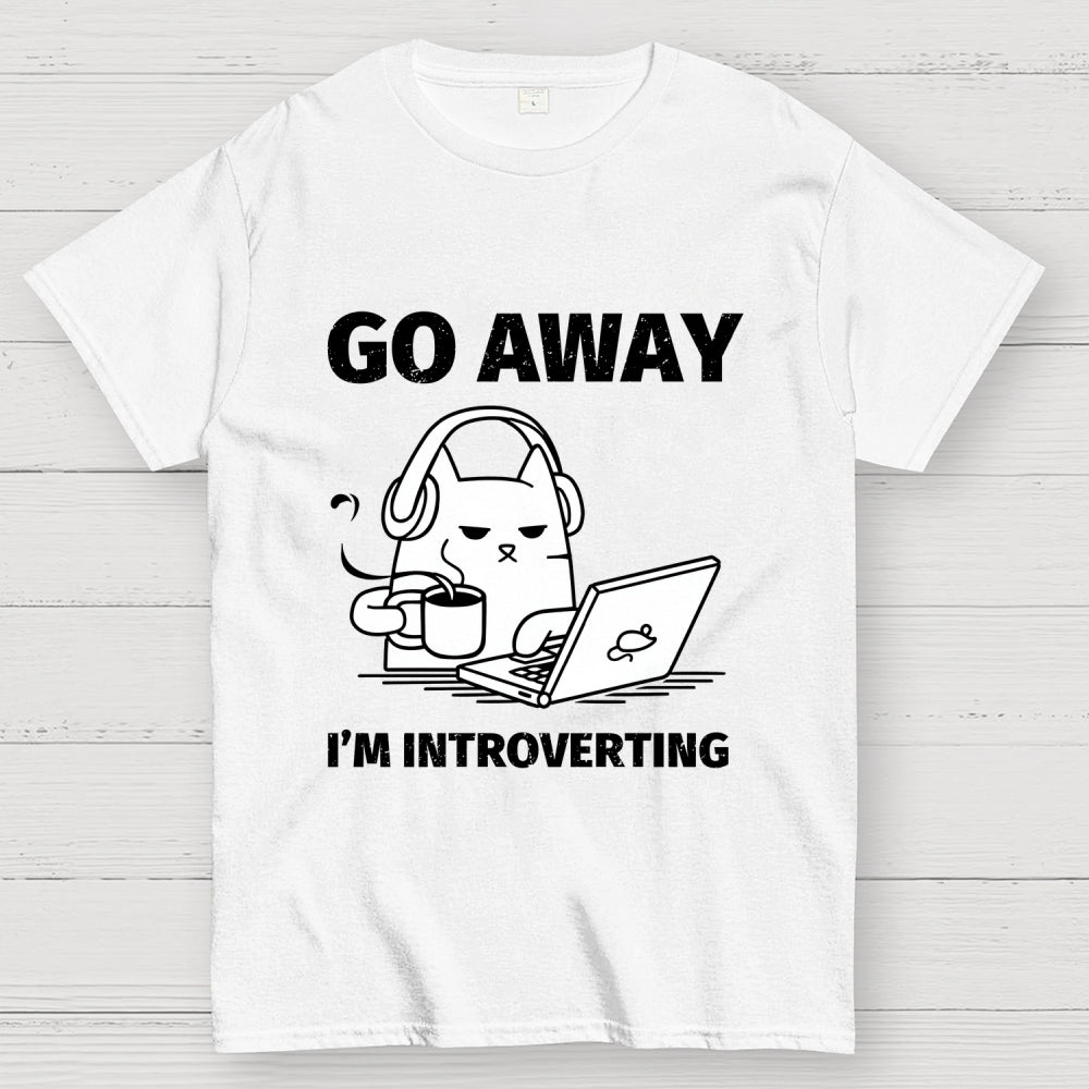 Go Away I'm Introverting  T-Shirt