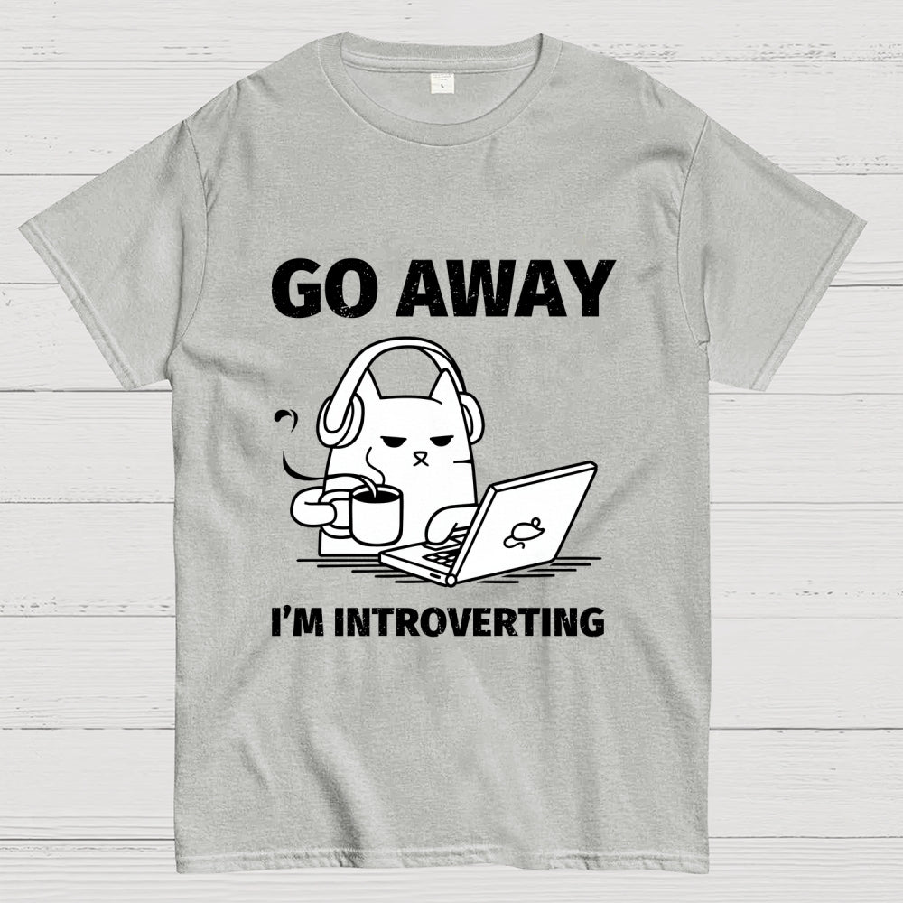 Go Away I'm Introverting  T-Shirt
