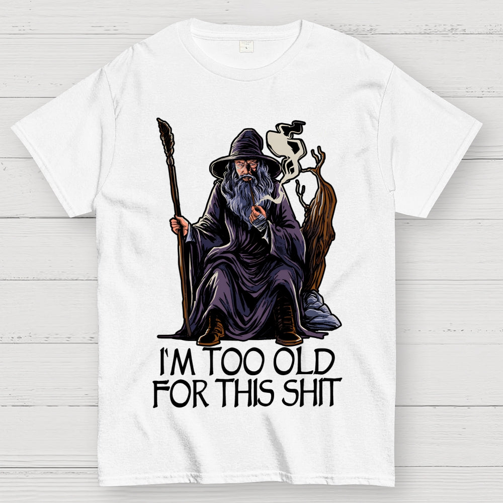 Gandalf Is Too Old Father's Day gift  T-Shirt