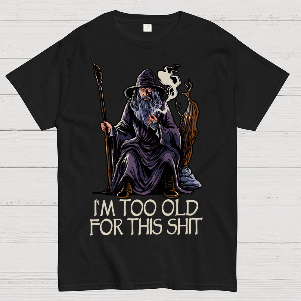 Gandalf Is Too Old Father's Day gift  T-Shirt