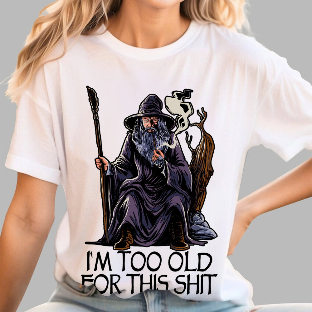 Gandalf Is Too Old Father's Day gift  T-Shirt