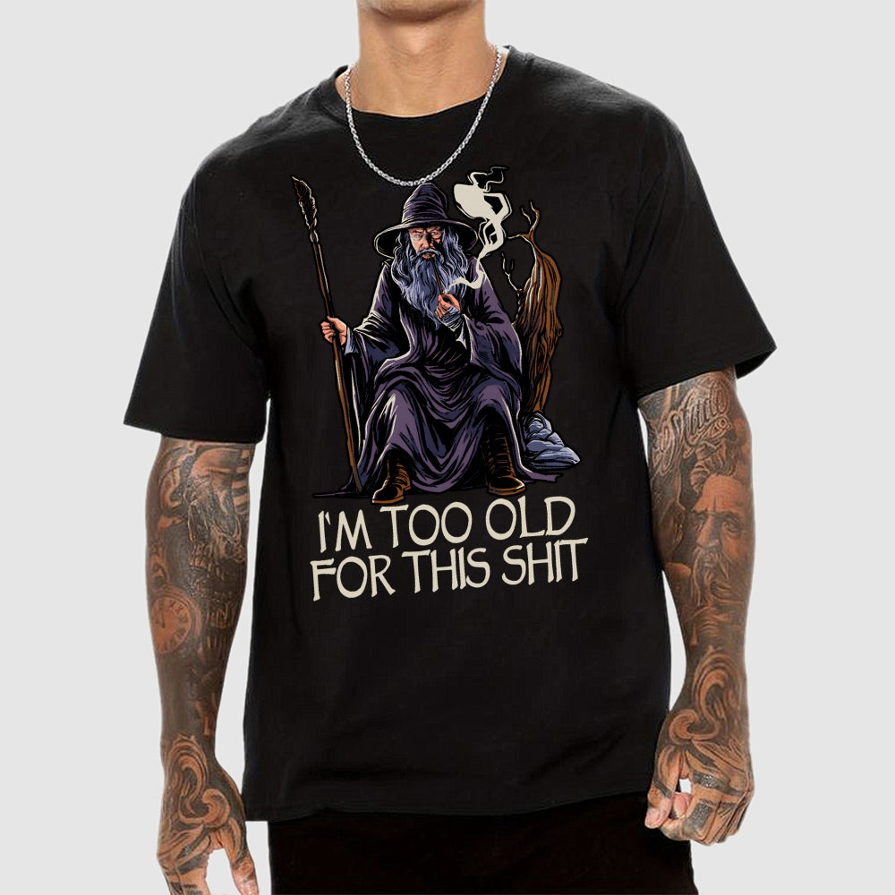 Gandalf Is Too Old Father's Day gift  T-Shirt