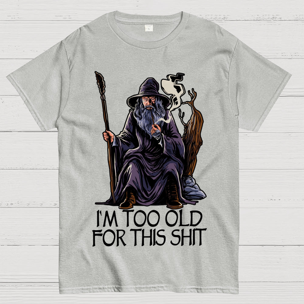 Gandalf Is Too Old Father's Day gift  T-Shirt