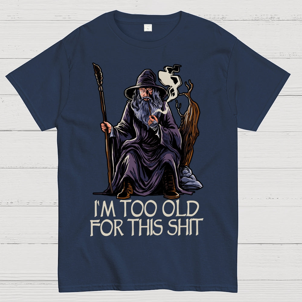 Gandalf Is Too Old Father's Day gift  T-Shirt