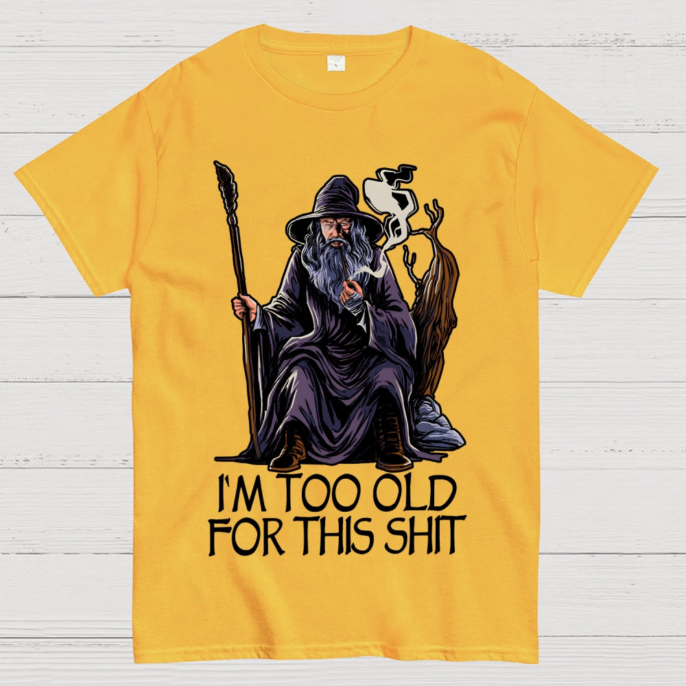 Gandalf Is Too Old Father's Day gift  T-Shirt