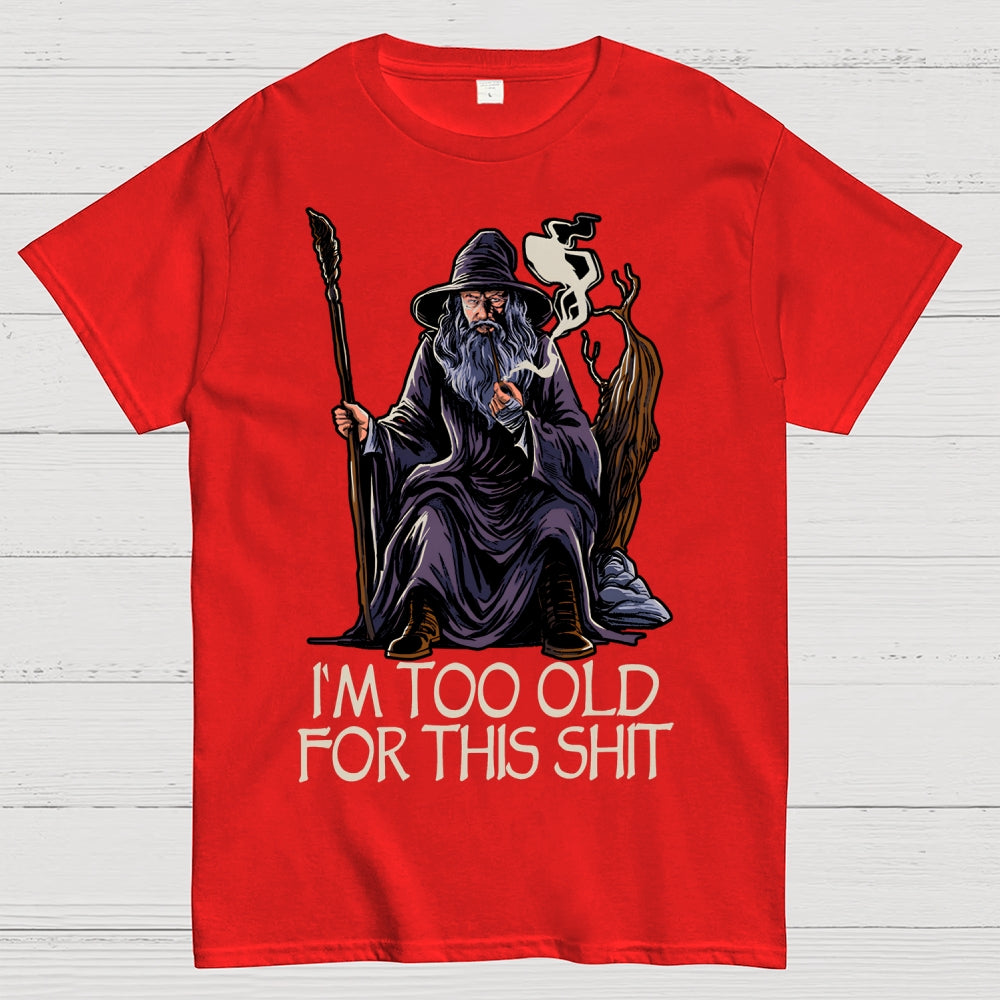Gandalf Is Too Old Father's Day gift  T-Shirt