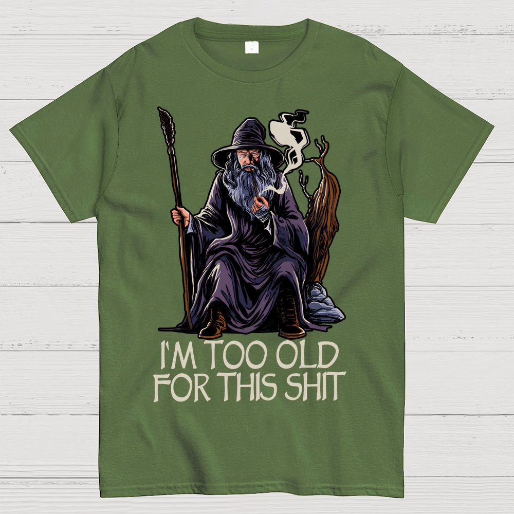 Gandalf Is Too Old Father's Day gift  T-Shirt