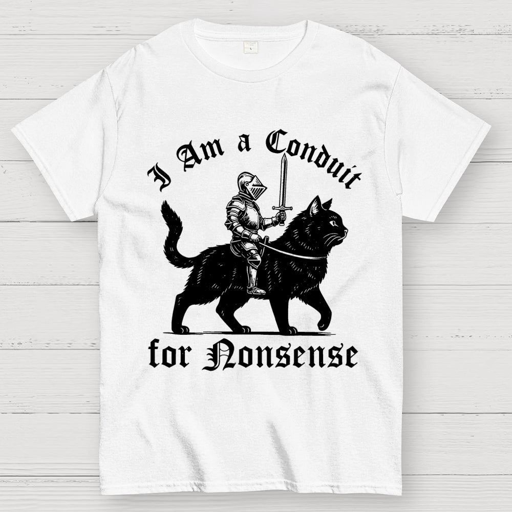 I Am a Conduit for Nonsense Funny Knight And Cat  T-Shirt