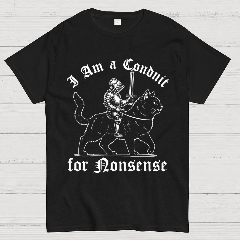 I Am a Conduit for Nonsense Funny Knight And Cat  T-Shirt