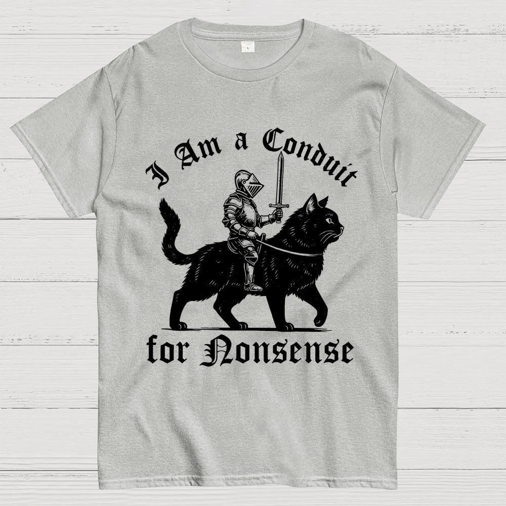 I Am a Conduit for Nonsense Funny Knight And Cat  T-Shirt