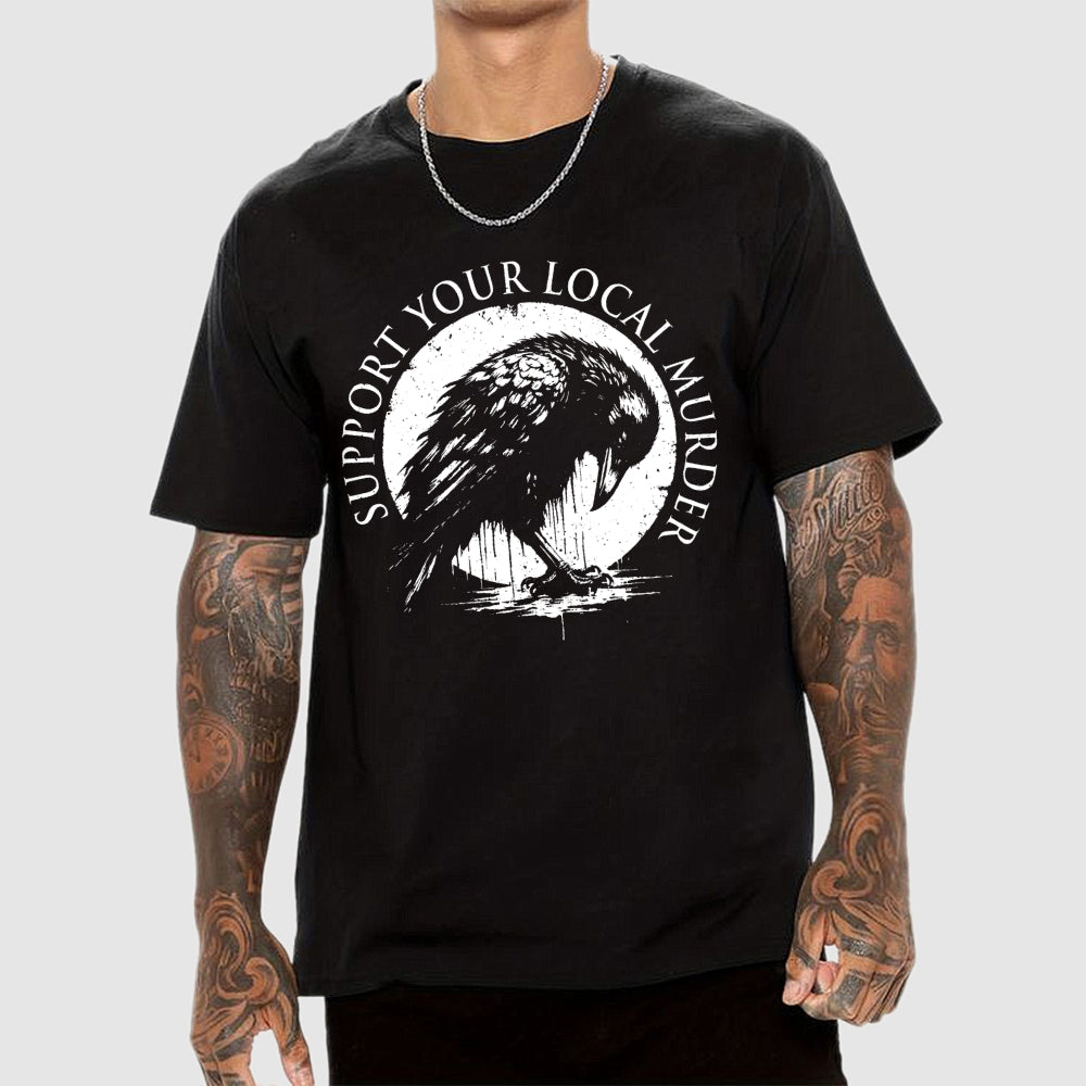Support Your Local Murder   T-Shirt