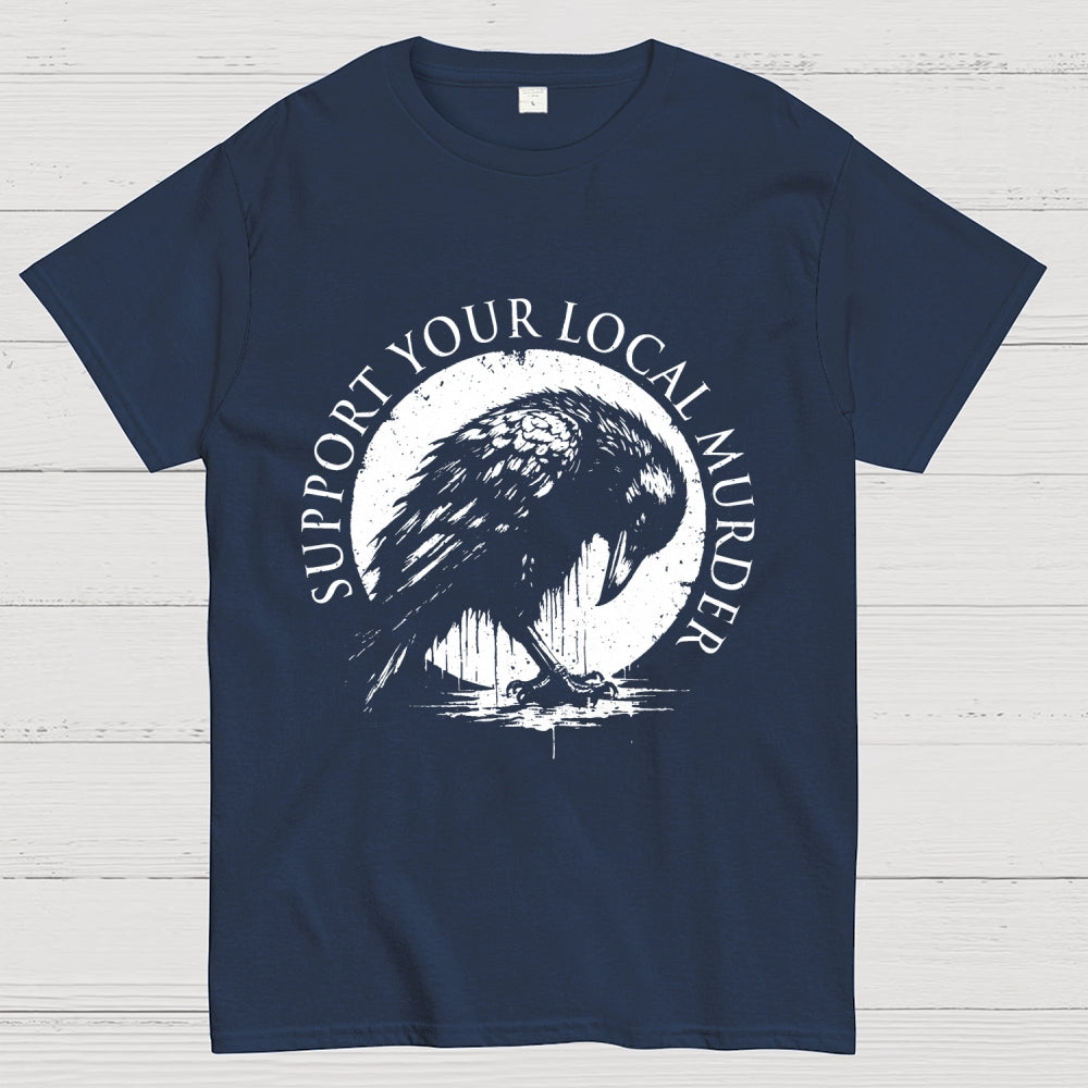 Support Your Local Murder   T-Shirt