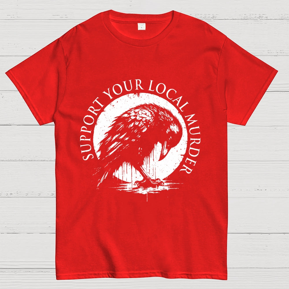 Support Your Local Murder   T-Shirt