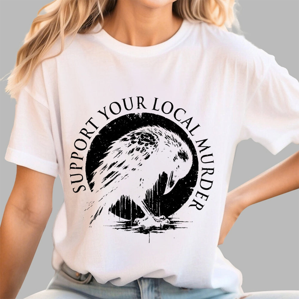 Support Your Local Murder   T-Shirt
