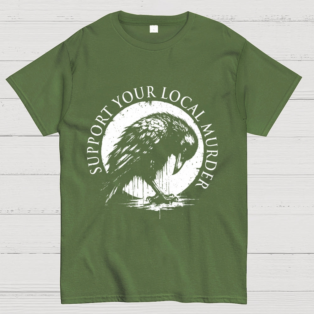 Support Your Local Murder   T-Shirt