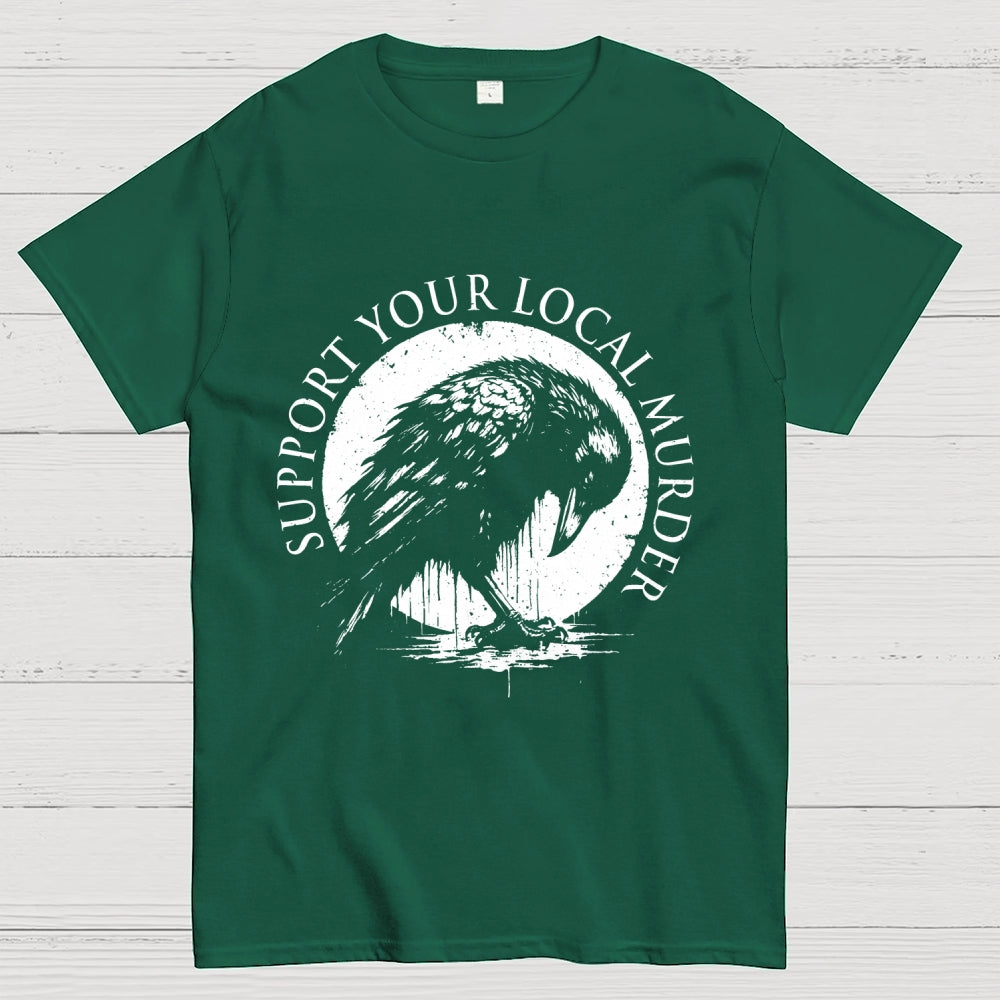 Support Your Local Murder   T-Shirt
