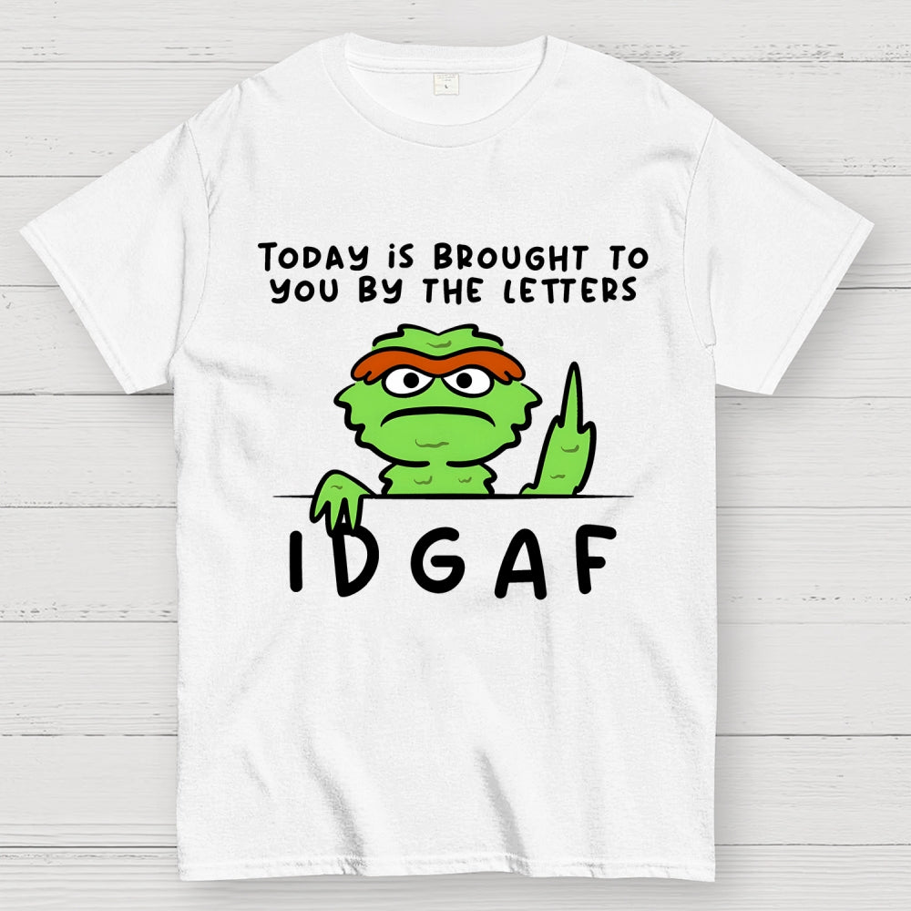 IDGAF  T-Shirt