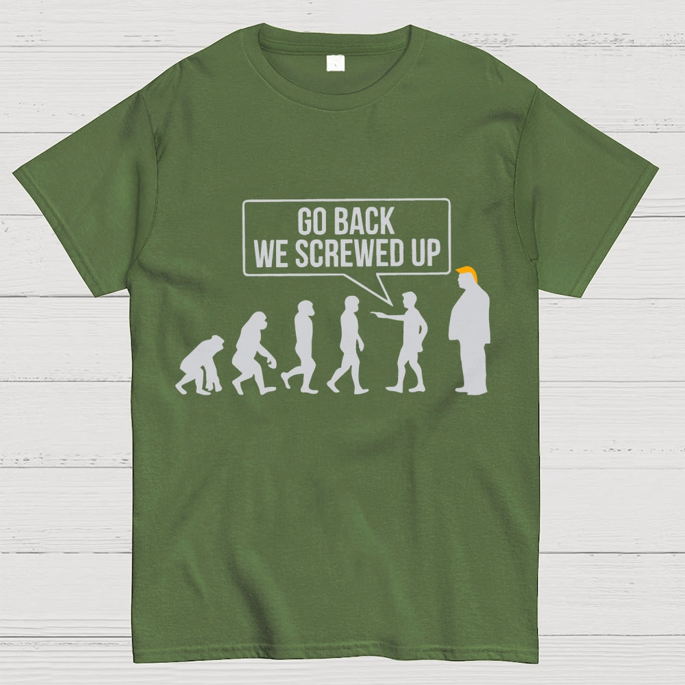 Go Back  We Screwed Up  T-Shirt