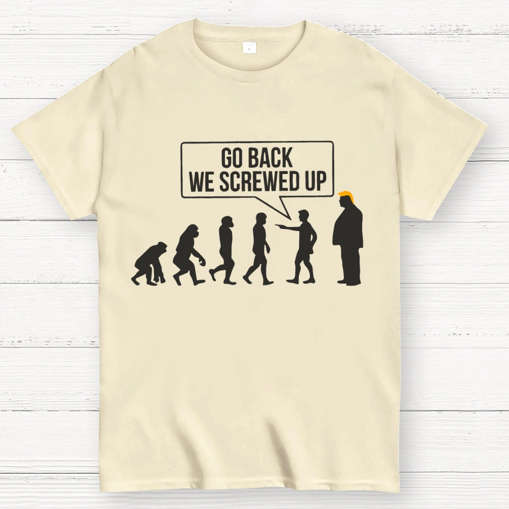 Go Back  We Screwed Up  T-Shirt