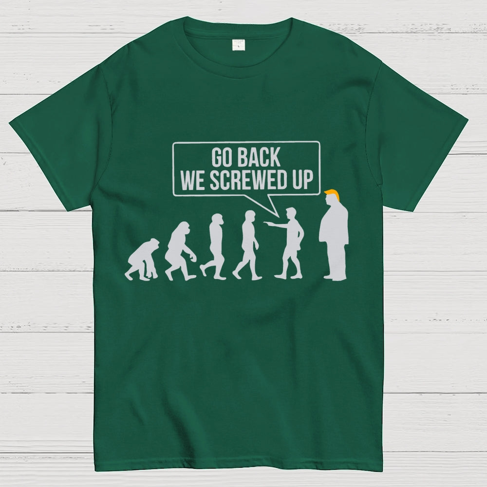 Go Back  We Screwed Up  T-Shirt