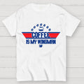 Coffee Is My Wingman  T-Shirt