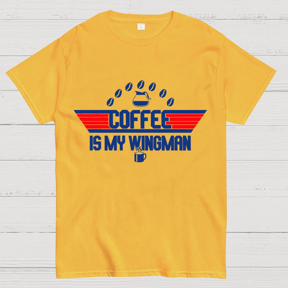 Coffee Is My Wingman  T-Shirt