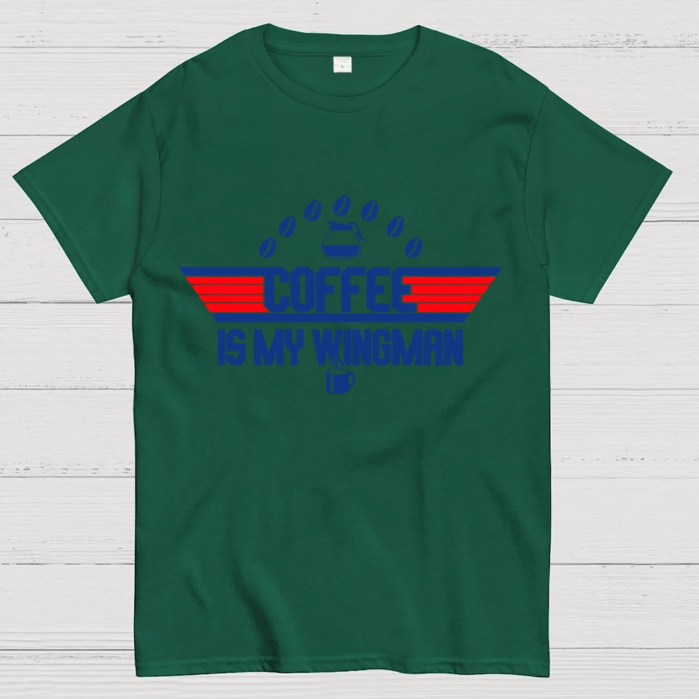 Coffee Is My Wingman  T-Shirt