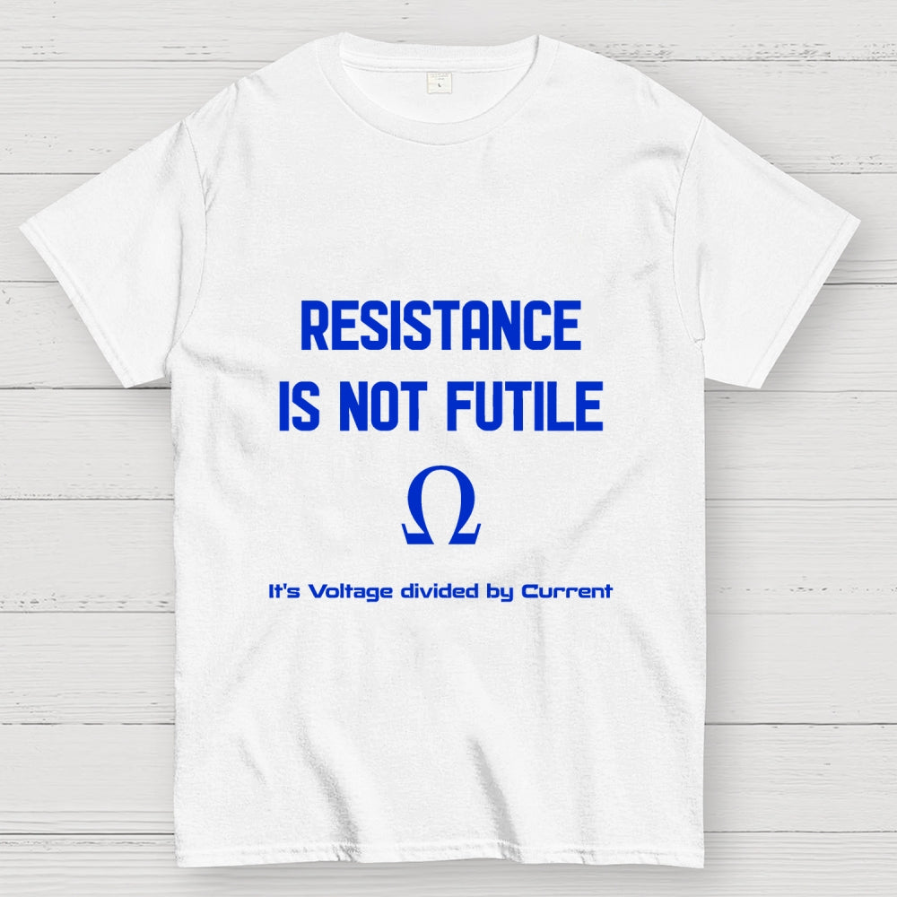 RESISTANCE IS FUTILE  T-Shirt