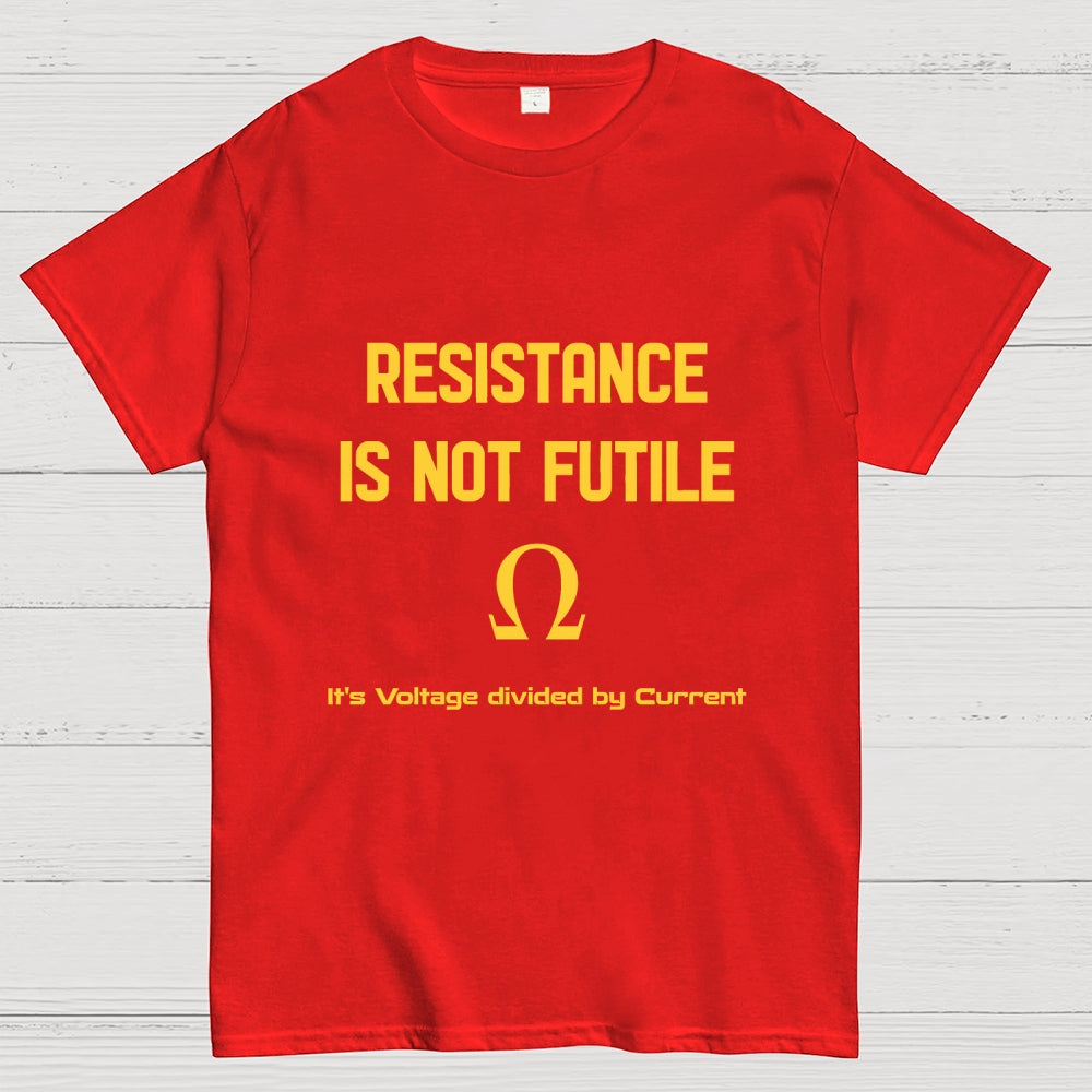 RESISTANCE IS FUTILE  T-Shirt