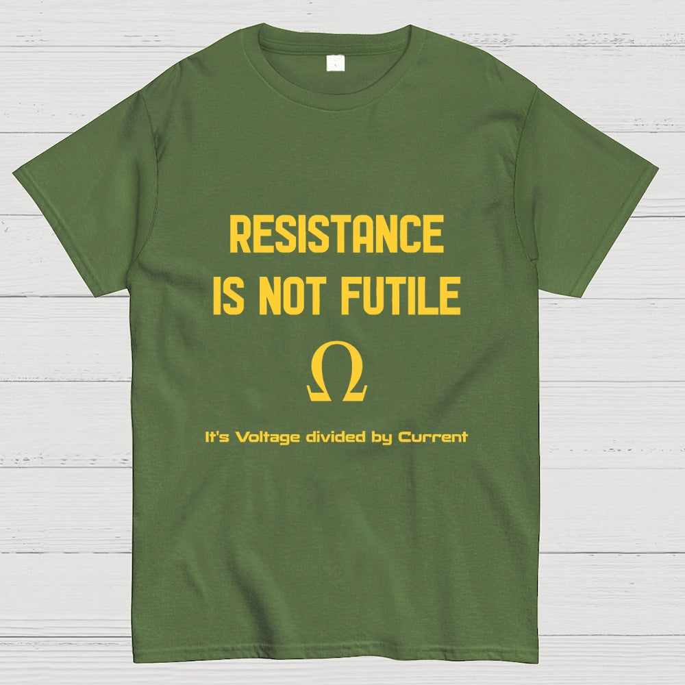RESISTANCE IS FUTILE  T-Shirt