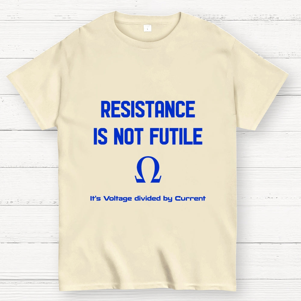 RESISTANCE IS FUTILE  T-Shirt