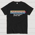UNDIAGNOSED  T-Shirt
