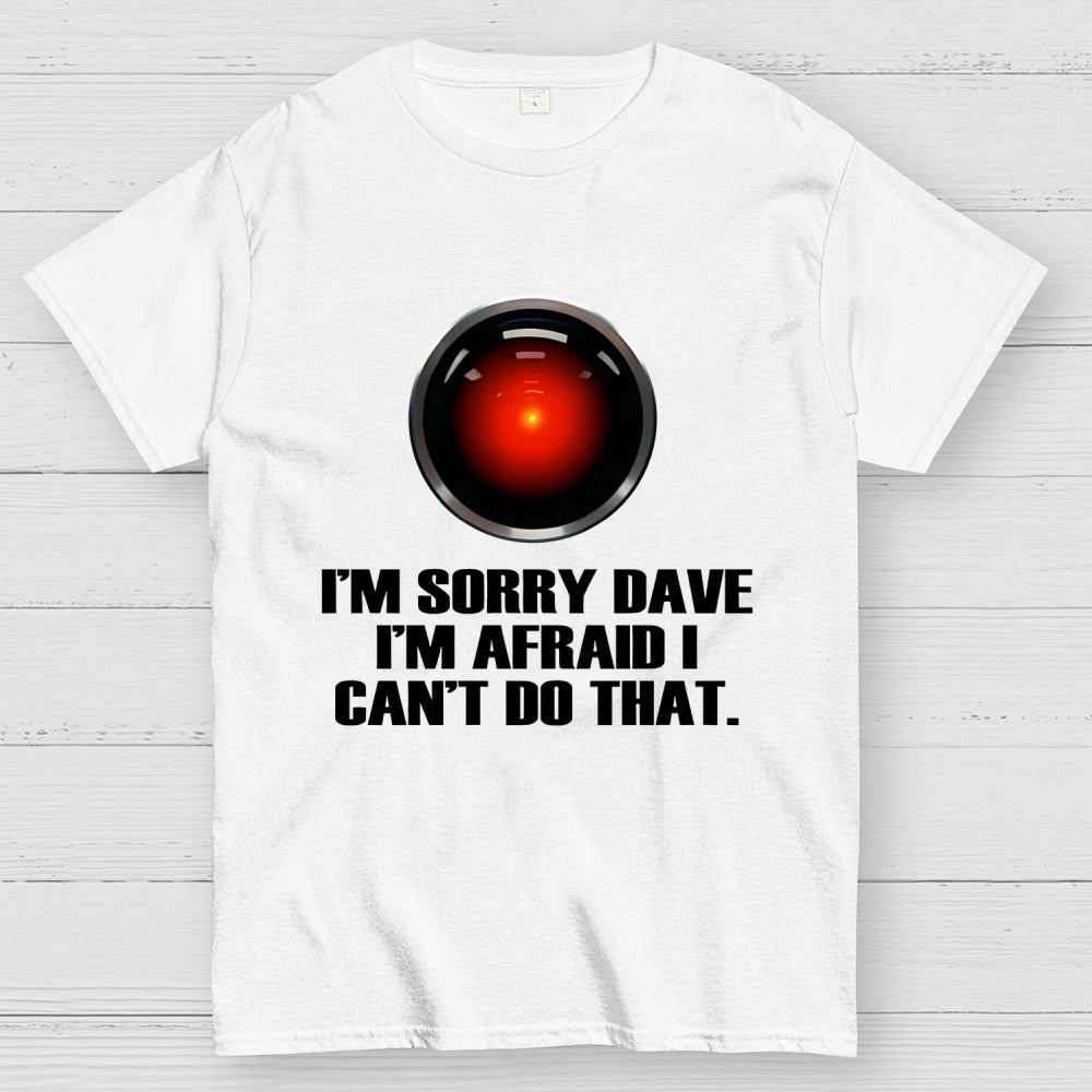 HAL  Sorry Dave Quote  T-Shirt