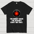 HAL  Sorry Dave Quote  T-Shirt