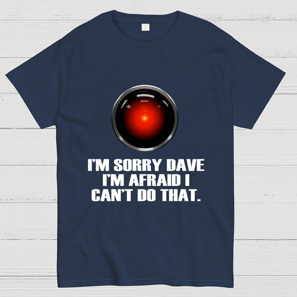 HAL  Sorry Dave Quote  T-Shirt