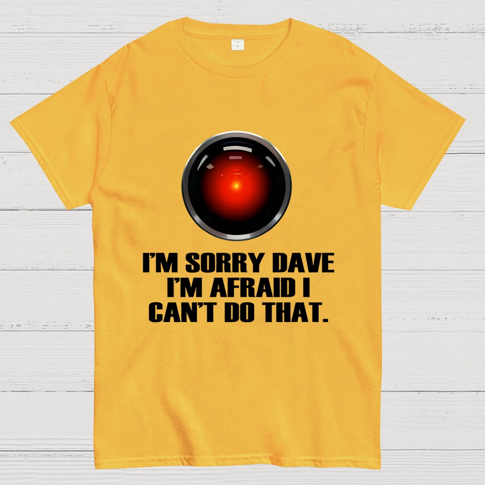 HAL  Sorry Dave Quote  T-Shirt