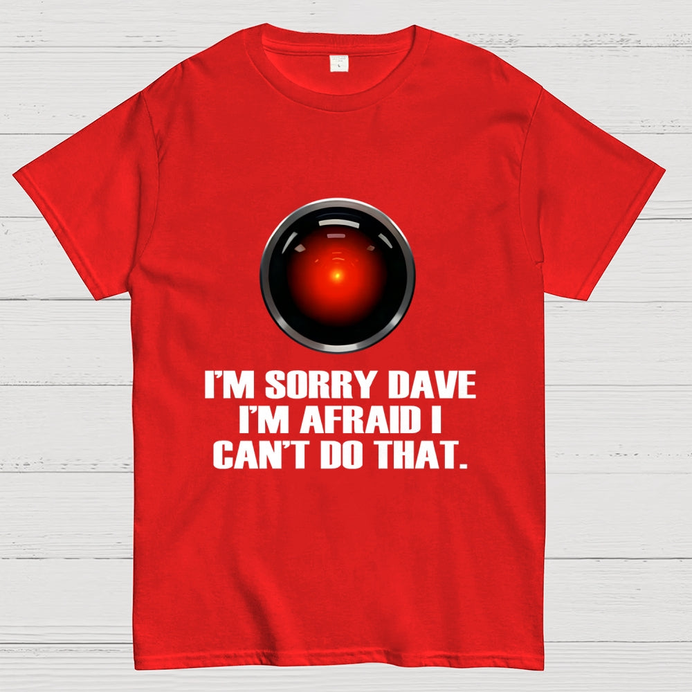 HAL  Sorry Dave Quote  T-Shirt