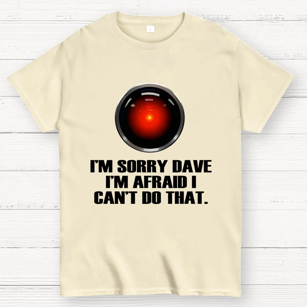 HAL  Sorry Dave Quote  T-Shirt