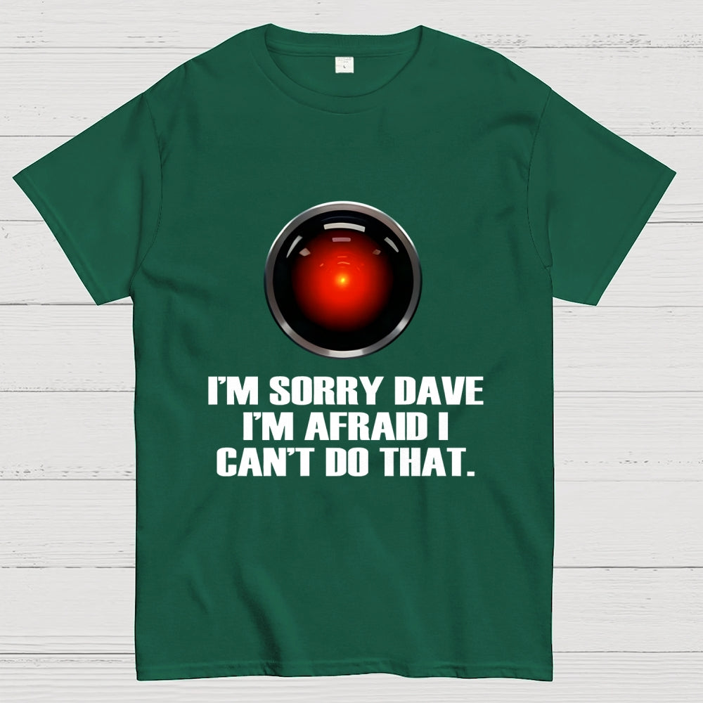 HAL  Sorry Dave Quote  T-Shirt