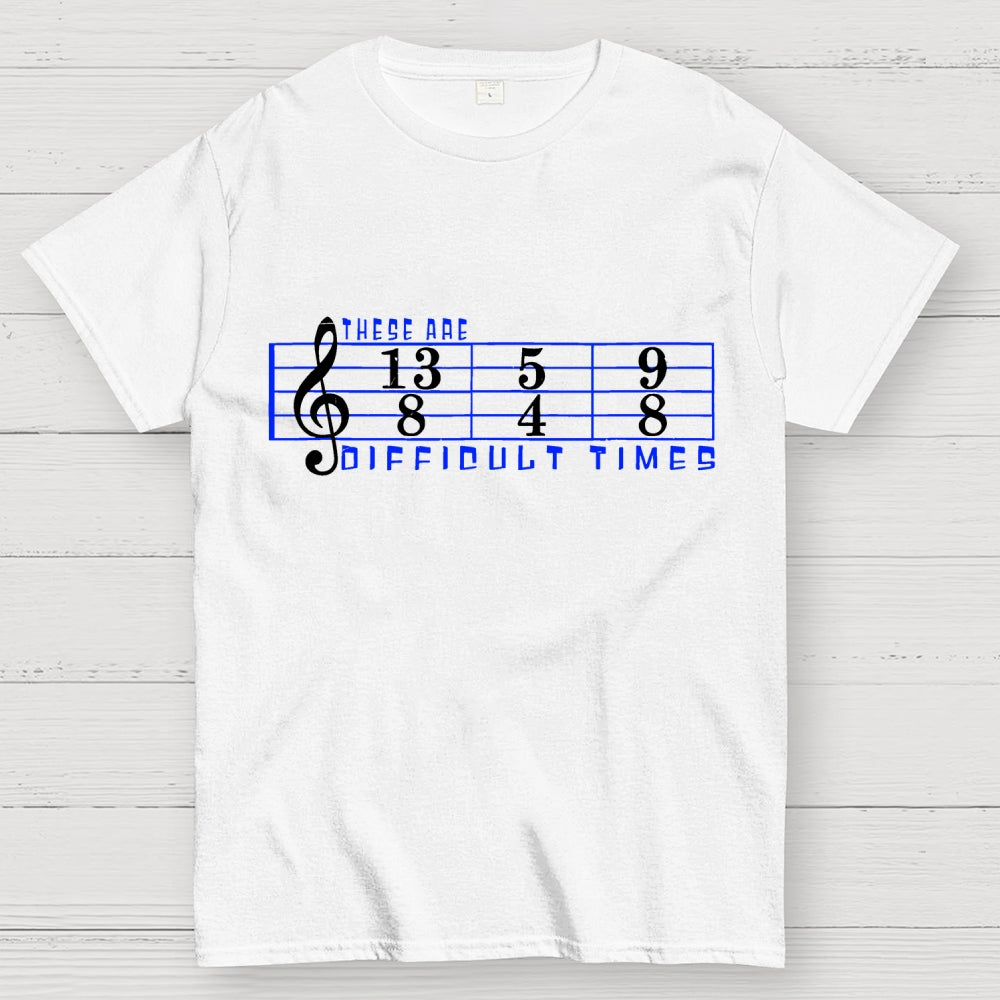 These Are Difficult Times  T-Shirt