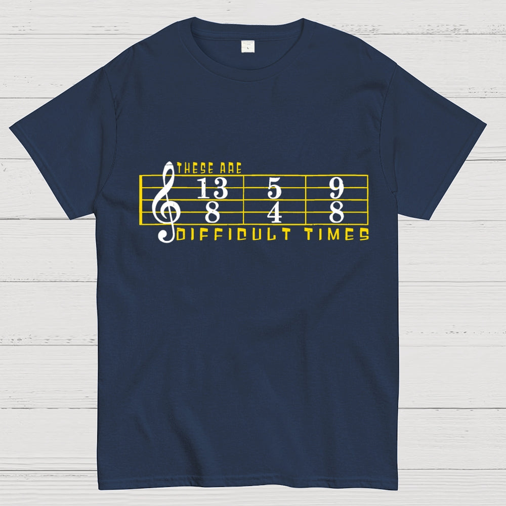 These Are Difficult Times  T-Shirt