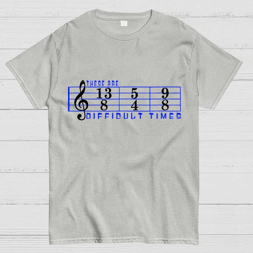 These Are Difficult Times  T-Shirt