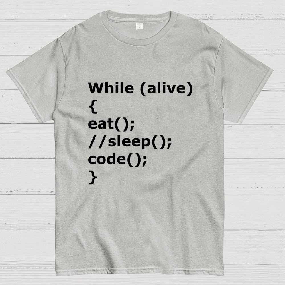 While Alive Eat No Sleep Code  T-Shirt